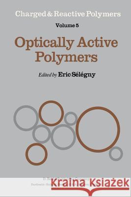 Optically Active Polymers E. Selegny 9789400993808 Springer