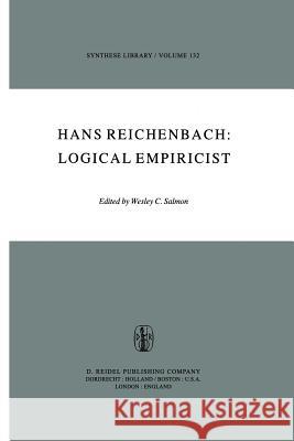 Hans Reichenbach: Logical Empiricist M. H. Salmon 9789400994065 Springer