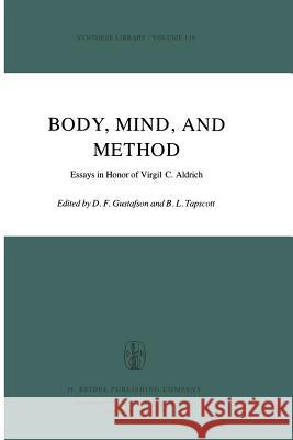 Body, Mind, and Method: Essays in Honor of Virgil C. Aldrich Gustafson, Donald F. 9789400994812 Springer