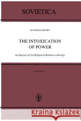 The Intoxication of Power: An Analysis of Civil Religion in Relation to Ideology Henry, M. 9789400994997 Springer