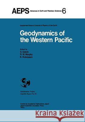 Geodynamics of the Western Pacific: Proceedings of the International Conference on Geodynamics of the Western Pacific-Indonesian Region March 1978, To Uyeda, Seiya 9789400995376