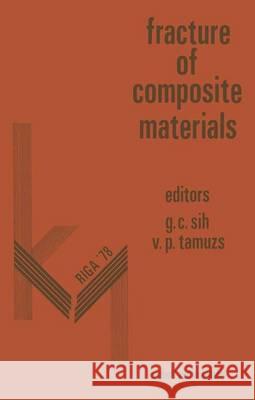 Proceedings of First USA-USSR symposium on Fracture of Composite Materials: Held at the Hotel J?rmala, Riga, USSR September 4–7, 1978 George C. Sih, Vitauts P. Tamusz 9789400995550 Springer