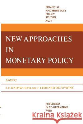 New Approaches in Monetary Policy J.E. Wadsworth, F. Léonard de Juvigny 9789400995796 Springer