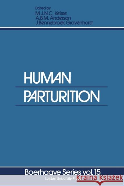 Human Parturition: New Concepts and Developments Keirse, M. J. N. C. 9789400995888 Springer