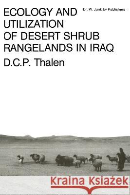 Ecology and Utilization of Desert Shrub Rangelands in Iraq D. C. P. Thalen 9789400996243 Springer
