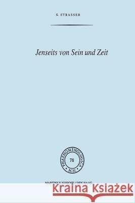 Jenseits Von Sein Und Zeit: Eine Einführung in Emmanuel Levinas' Philosophie Strasser, Stephan 9789400997226