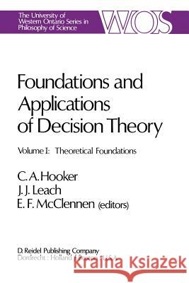 Foundations and Applications of Decision Theory: Volume I Theoretical Foundations Hooker, C. a. 9789400997912 Springer