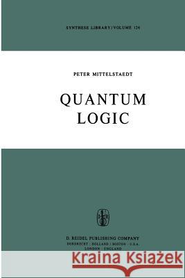 Quantum Logic Peter Mittelstaedt 9789400998735