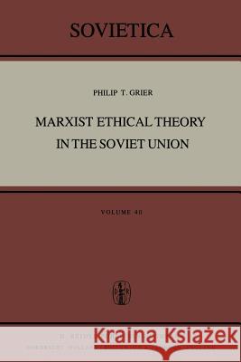 Marxist Ethical Theory in the Soviet Union P.T. Grier 9789400998780 Springer