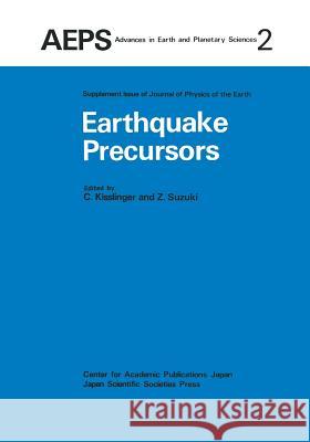 Earthquake Precursors: Proceedings of the Us-Japan Seminar on Theoretical and Experimental Investigations of Earthquake Precursors Kisslinger, C. 9789400999138 Springer