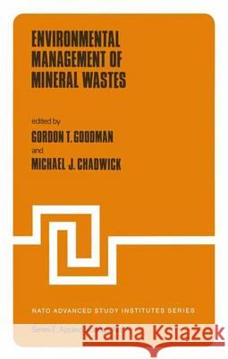Environmental Management of Mineral Wastes G. T. Goodman M.J. Chadwick  9789400999190 Springer