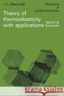 Theory of Thermoelasticity with Applications Nowinski, J. L. 9789400999312 Springer