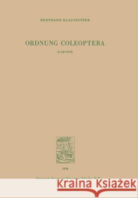 Ordnung Coleoptera (Larven) Klausnitzer, B. 9789400999770 Springer