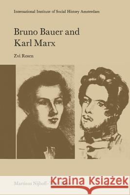 Bruno Bauer and Karl Marx: The Influence of Bruno Bauer on Marx's Thought Rosen, Z. 9789401010696 Springer