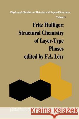 Structural Chemistry of Layer-Type Phases F. Hulliger F. a. Levy 9789401011488 Springer