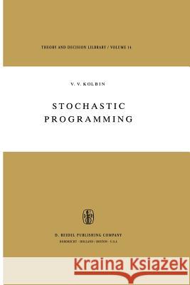 Stochastic Programming V. V. Kolbin I. P. Grigoryev 9789401011693 Springer