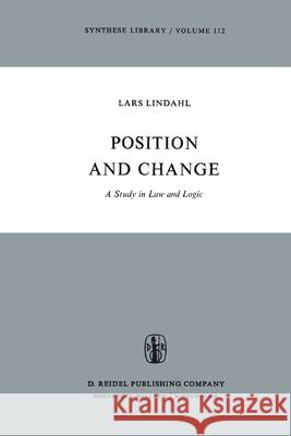 Position and Change: A Study in Law and Logic Lindahl, L. 9789401012041
