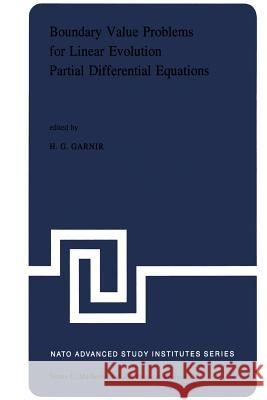 Boundary Value Problems for Linear Evolution Partial Differential Equations: Proceedings of the NATO Advanced Study Institute Held in Liège, Belgium, Garnir, H. G. 9789401012072 Springer