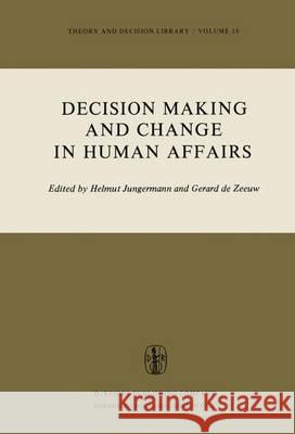 Decision Making and Change in Human Affairs: Proceedings of the Fifth Research Conference on Subjective Probability, Utility, and Decision Making, Dar Jungermann, H. 9789401012782 Springer