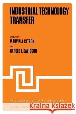 Industrial Technology Transfer M. Cetron, H.F. Davidson 9789401012973 Springer