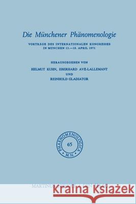 Die Münchener Phänomenologie: Vorträge Des Internationalen Kongresses in München 13.-18. April 1971 Kuhn, H. 9789401013505