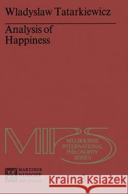 Analysis of Happiness Wladyslaw Tatarkiewicz   9789401013826 Springer