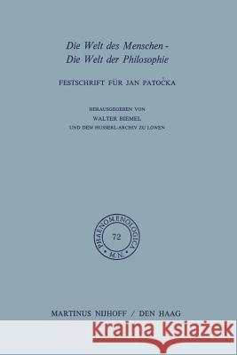 Die Welt Des Menschen-Die Welt Der Philosophie: Festschrift Für Jan Pato?ka Biemel, W. 9789401014137