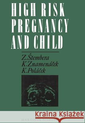 High Risk Pregnancy and Child Z. Stembera K. Znamenacek K. Polacek 9789401014229 Springer
