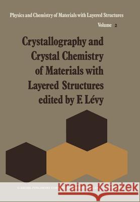 Crystallography and Crystal Chemistry of Materials with Layered Structures F. a. Levy 9789401014359 Springer