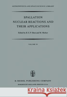 Spallation Nuclear Reactions and Their Applications Shen, B. S. P. 9789401015134 Springer