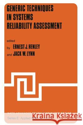 Generic Techniques in Systems Reliability Assessment E. J. Henley J. W. Lynn 9789401015554