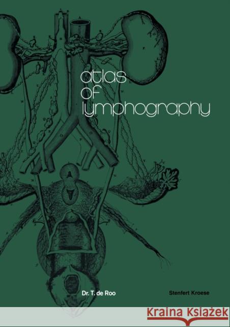 Atlas of Lymphography T. Roo 9789401015912 Springer