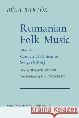 Rumanian Folk Music: Carols and Christmas Songs (Colinde) Suchoff, B. 9789401016858