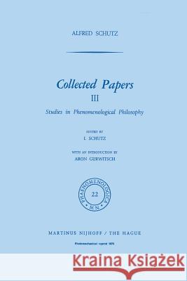 Collected Papers III: Studies in Phenomenological Philosophy Gurwitsch, Aron 9789401017022