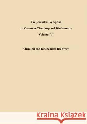 Chemical and Biochemical Reactivity: Proceedings of an International Symposium Held in Jerusalem, 9-13 April 1973 Bergmann, E. 9789401017749 Springer