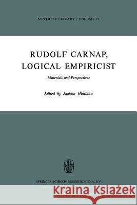 Rudolf Carnap, Logical Empiricist: Materials and Perspectives Hintikka, Jaakko 9789401018098