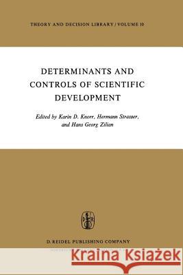 Determinants and Controls of Scientific Development K. D. Knorr H. Strasser H. G. Zilian 9789401018333 Springer