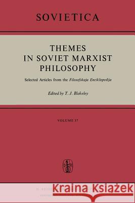 Themes in Soviet Marxist Philosophy: Selected Articles from the ‘Filosofskaja Enciklopedija’ J.E. Blakeley 9789401018753