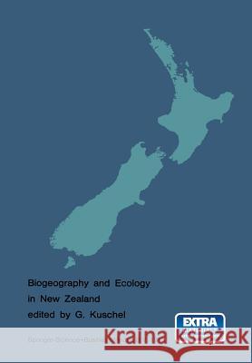 Biogeography and Ecology in New Zealand G Kuschel   9789401019439 Springer