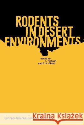 Rodents in Desert Environments I. Prakash, P.K. Ghosh 9789401019460 Springer