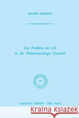 Das Problem Des Ich in Der Phänomenologie Husserls Marbach, E. 9789401020213 Springer