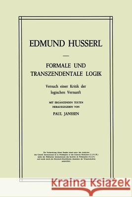 Formale Und Transzendentale Logik: Versuch Einer Kritik Der Logischen Vernunft Husserl, Edmund 9789401020909 Springer