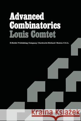 Advanced Combinatorics: The Art of Finite and Infinite Expansions Comtet, Louis 9789401021982 Springer