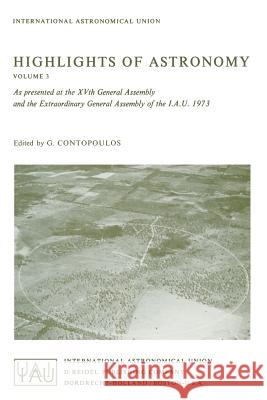 Highlights of Astronomy: As Presented at the Xvth General Assembly and the Extra Ordinary General Assembly of the I.A.U. 1973 Contopoulos, G. 9789401022132 Springer