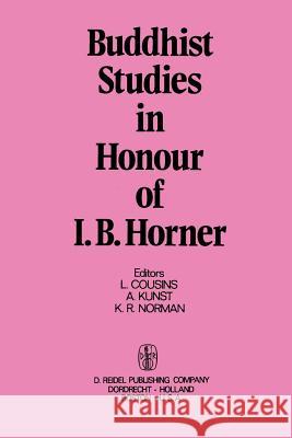 Buddhist Studies in Honour of I.B. Horner L. Cousins A. Kunst K. R. Norman 9789401022446 Springer