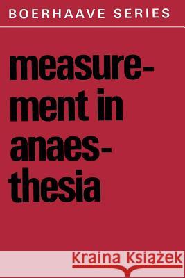 Measurement in Anaesthesia S. a. Feldman 9789401023221 Springer