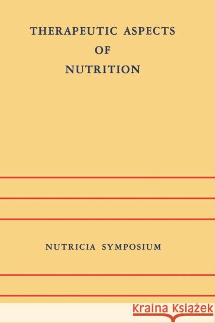 Therapeutic Aspects of Nutrition: Groningen 9-11 May 1973 Jonxis, J. H. P. 9789401023658 Springer