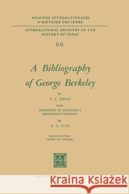 A Bibliography of George Berkeley: With Inventory of Berkeley's Manuscript Remains Jessop, T. E. 9789401024716 Springer