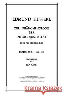 Zur Phänomenologie Der Intersubjektivität: Texte Aus Dem Nachlass Erster Teil: 1905-1920 Husserl, Edmund 9789401024730