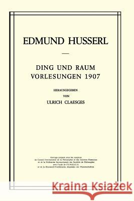 Ding Und Raum: Vorlesungen 1907 Husserl, Edmund 9789401024792 Springer